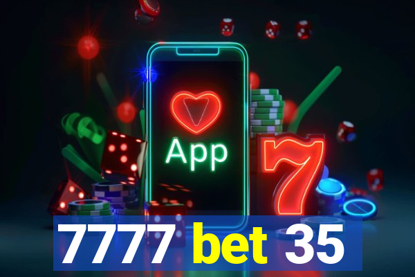 7777 bet 35